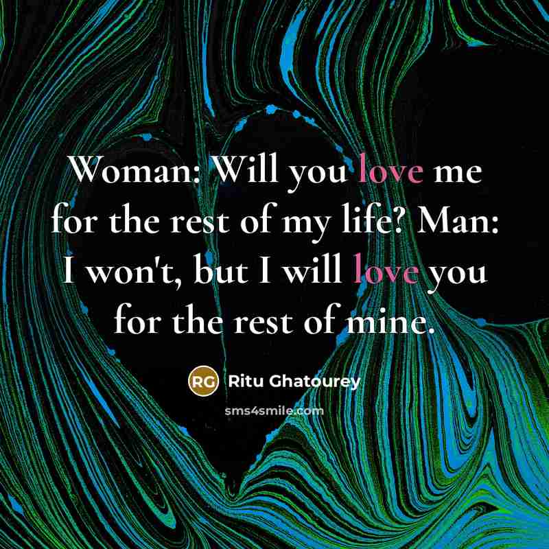 “Woman: Will you love me for the rest of my…” quote by Ritu Ghatourey