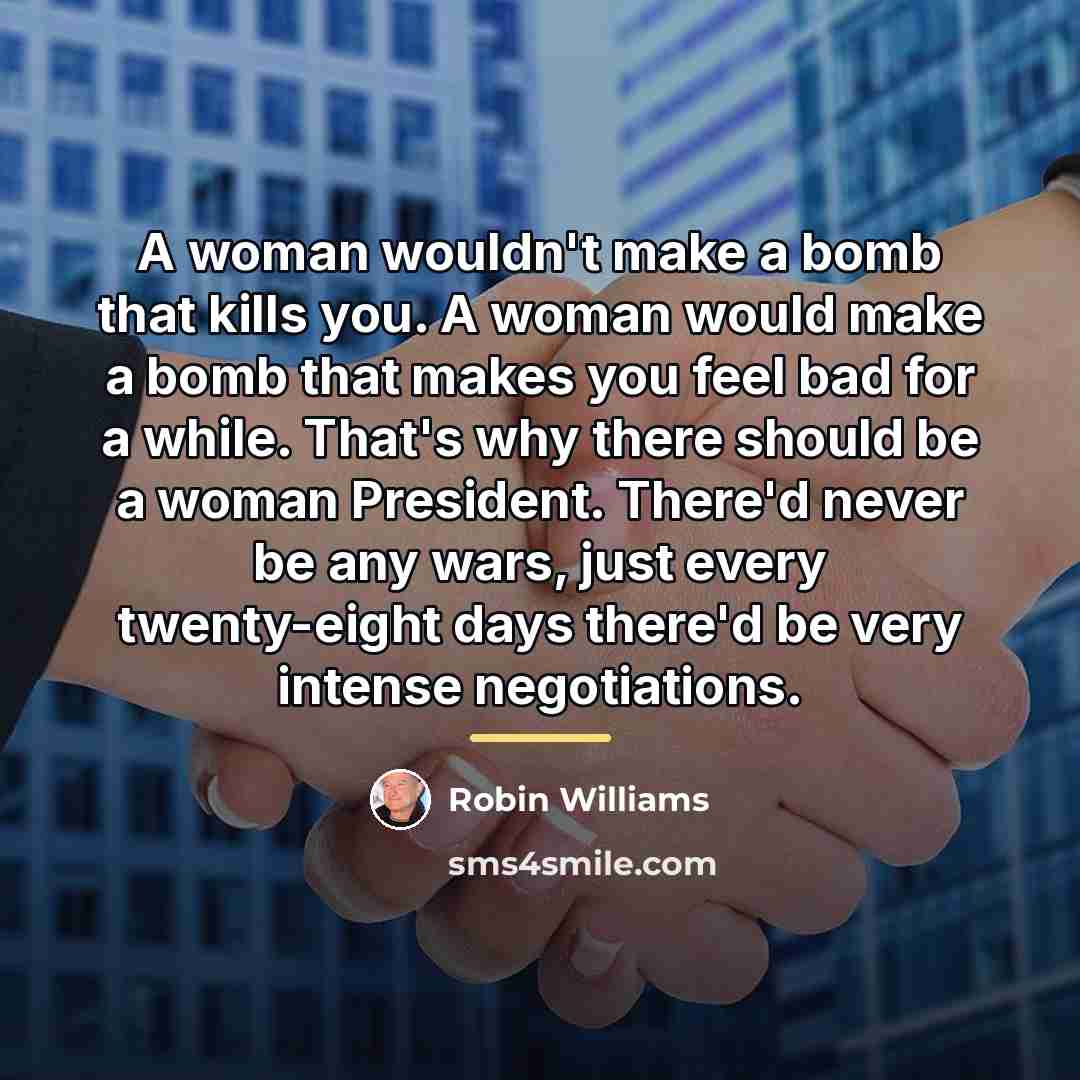 “A woman wouldn't make a bomb that kills you. A…” quote by Robin Williams