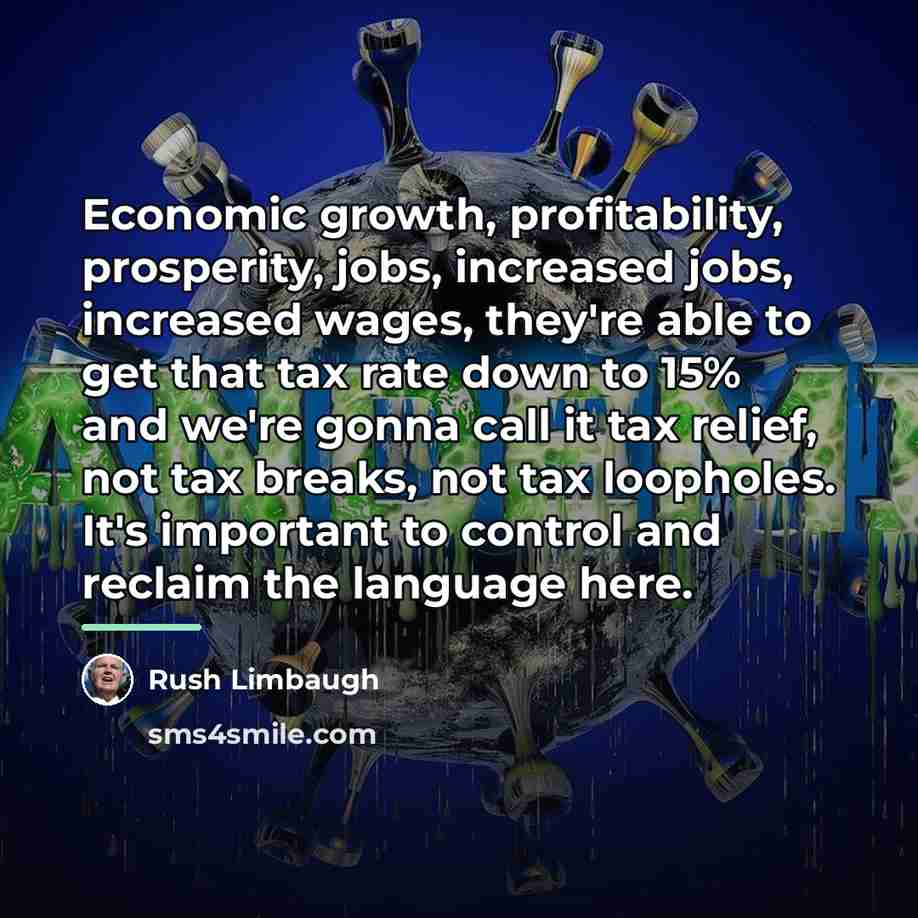 “Economic growth, profitability, prosperity, jobs, increased jobs, increased wages, they're…” quote by Rush Limbaugh