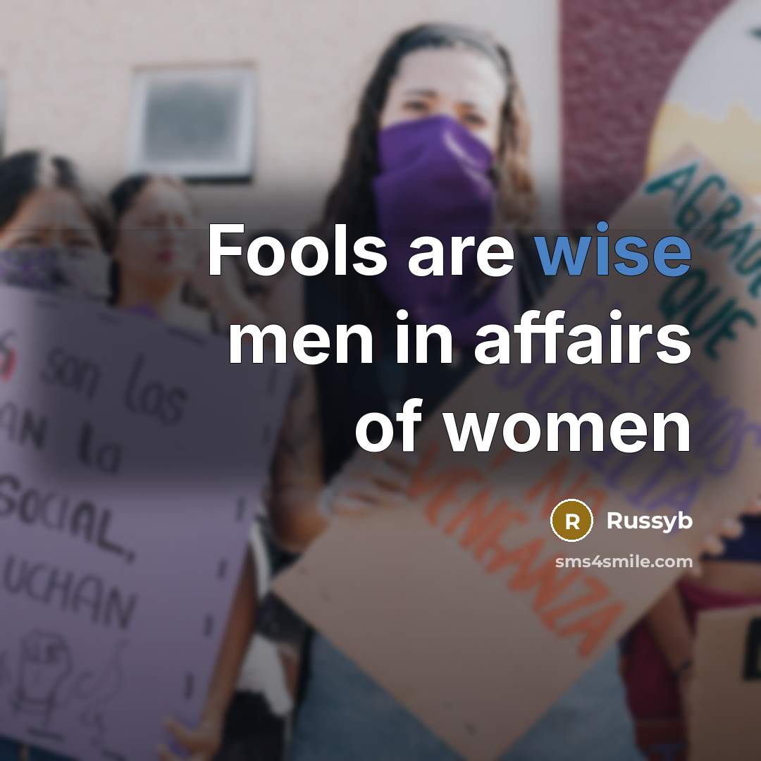 “Fools are wise men in affairs of women” quote by Russyb
