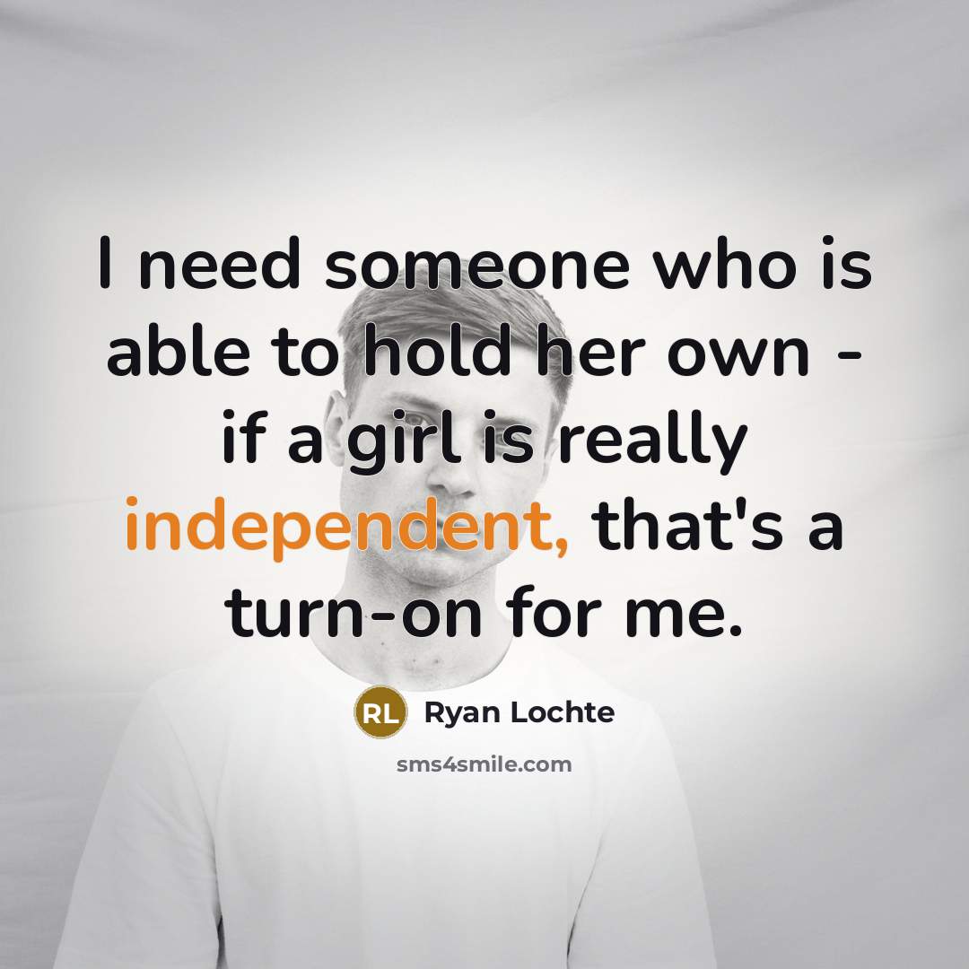 “I need someone who is able to hold her own…” quote by Ryan Lochte