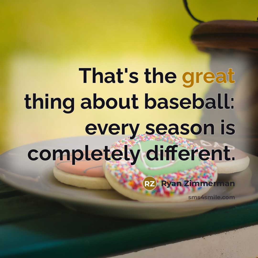 “That's the great thing about baseball: every season is completely…” quote by Ryan Zimmerman
