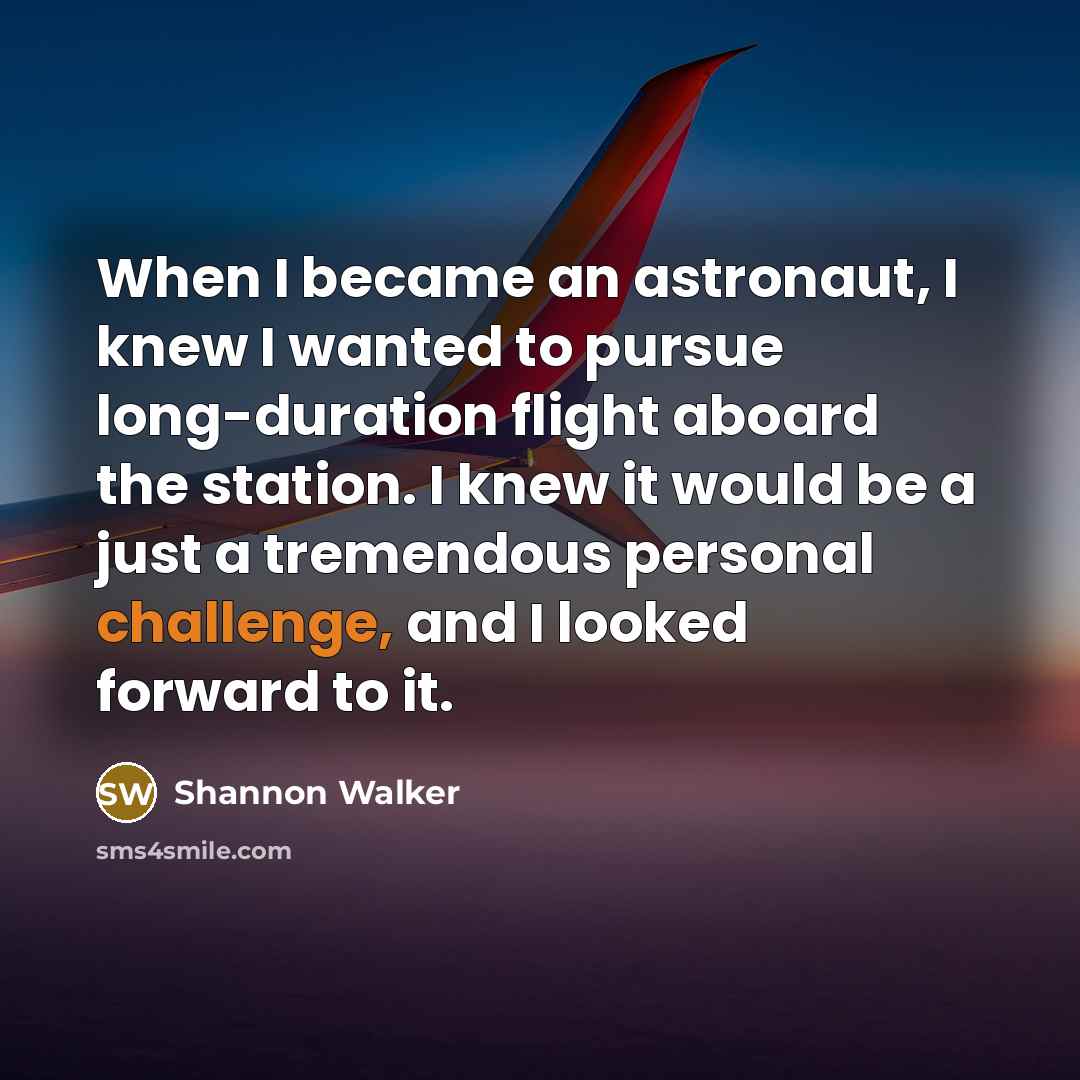 “When I became an astronaut, I knew I wanted to…” quote by Shannon Walker