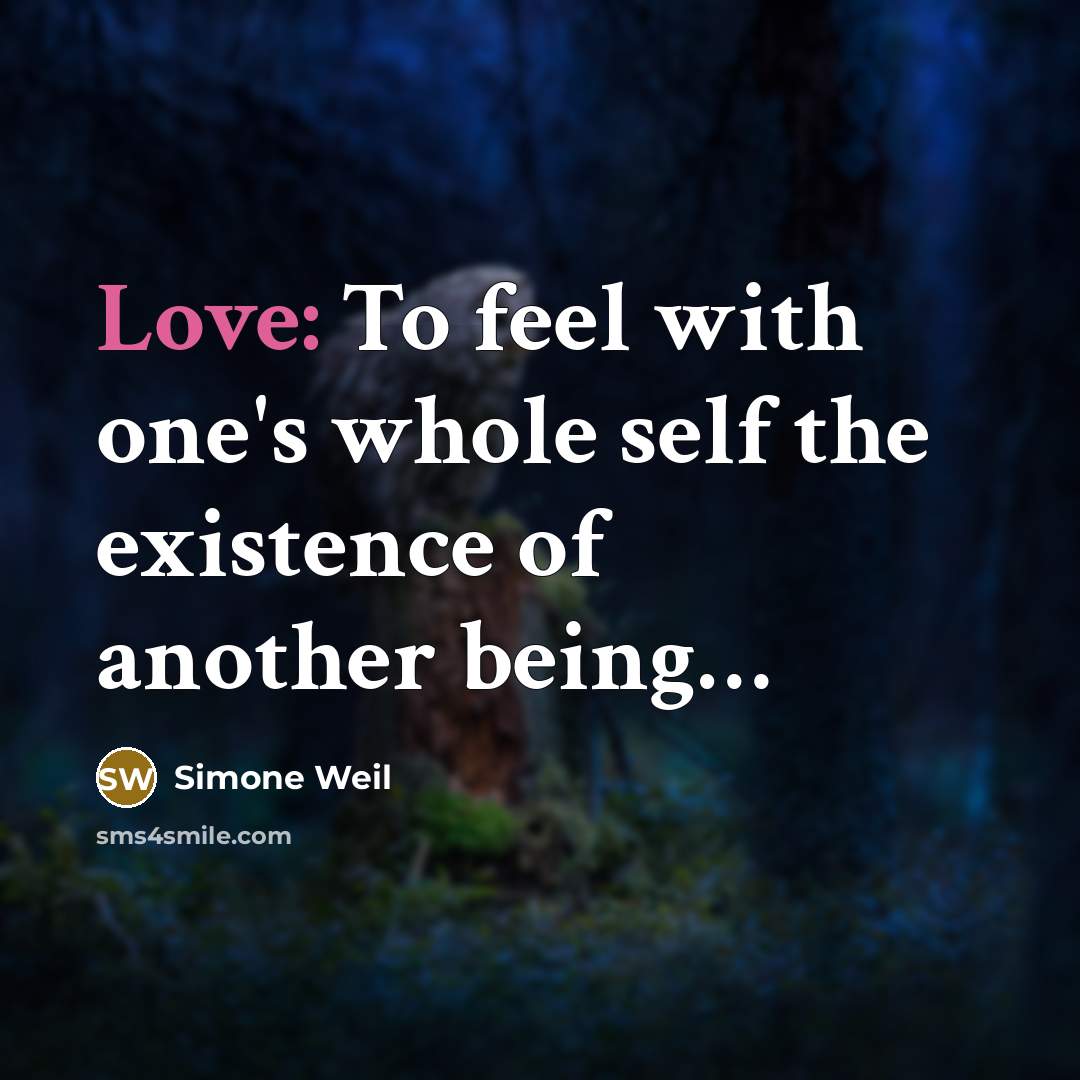 “Love: To feel with one's whole self the existence of…” quote by Simone Weil