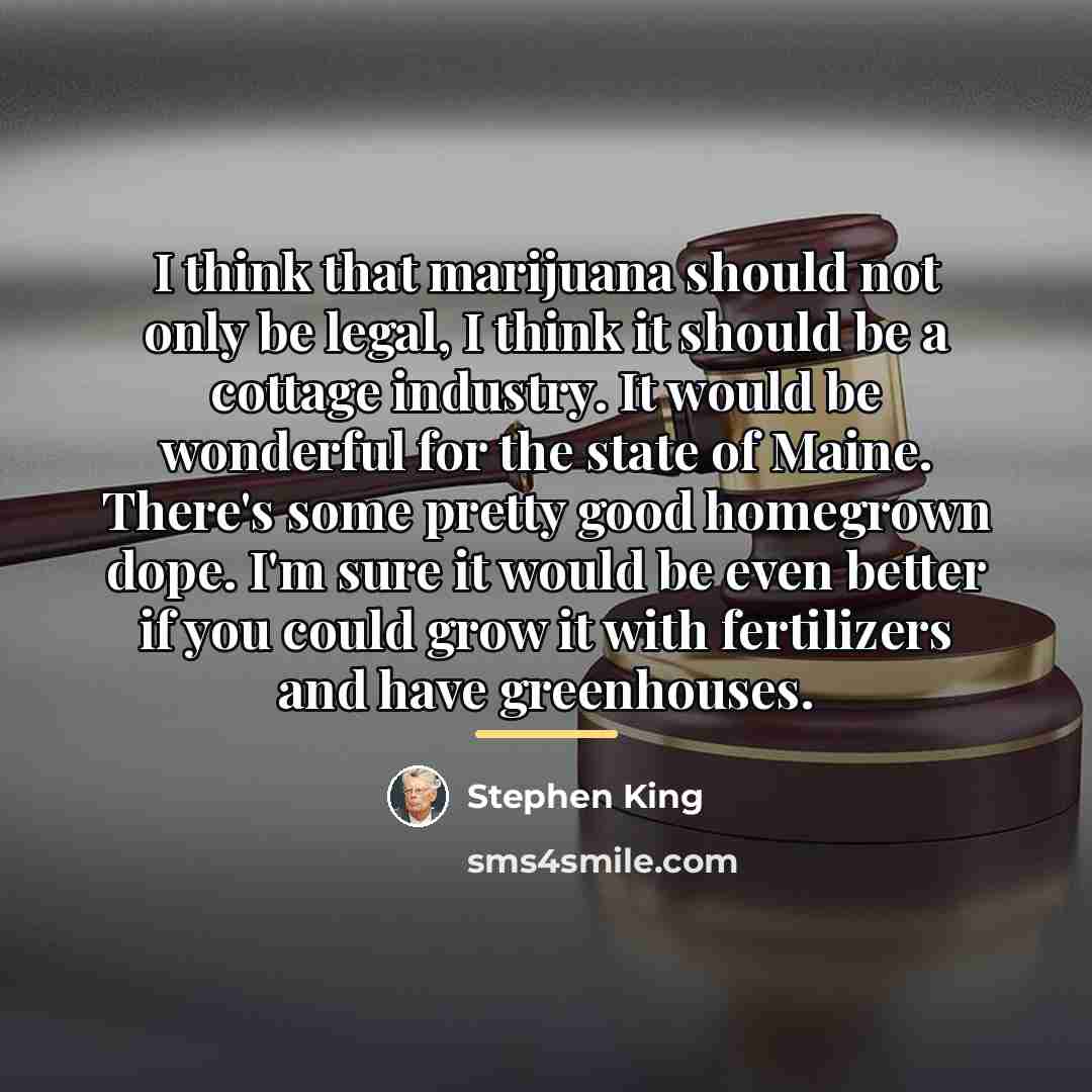 “I think that marijuana should not only be legal, I…” quote by Stephen King