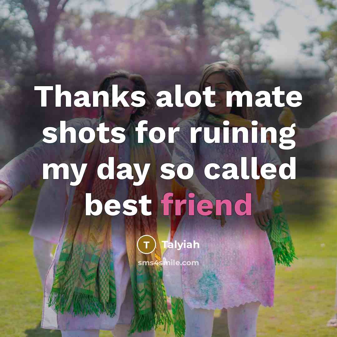 “Thanks alot mate shots for ruining my day so called…” quote by Talyiah