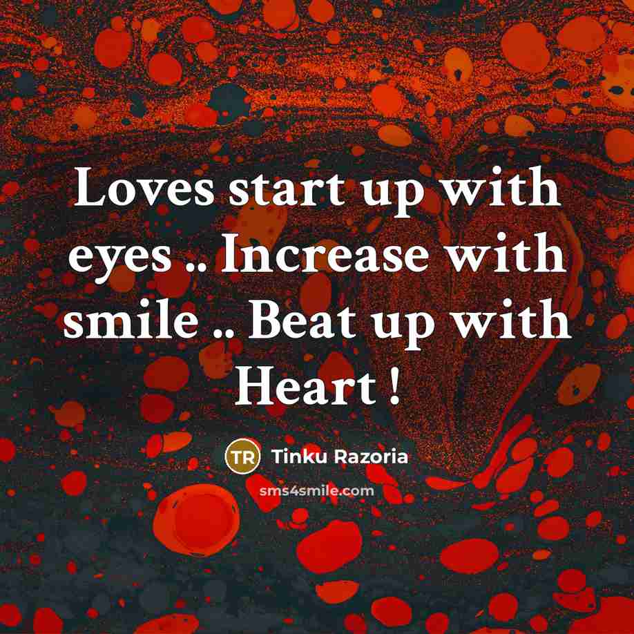 “Loves start up with eyes .. Increase with smile ..…” quote by Tinku Razoria