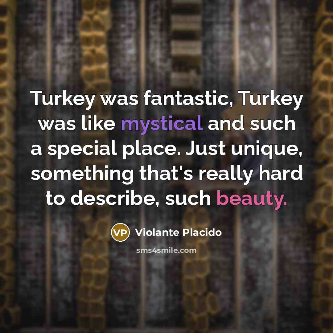 “Turkey was fantastic, Turkey was like mystical and such a…” quote by Violante Placido