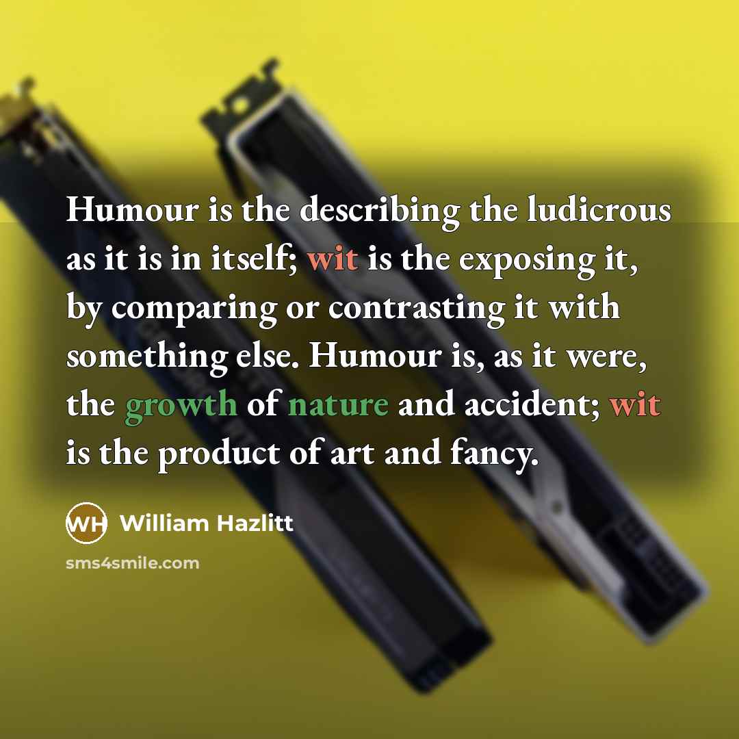 “Humour is the describing the ludicrous as it is in…” quote by William Hazlitt