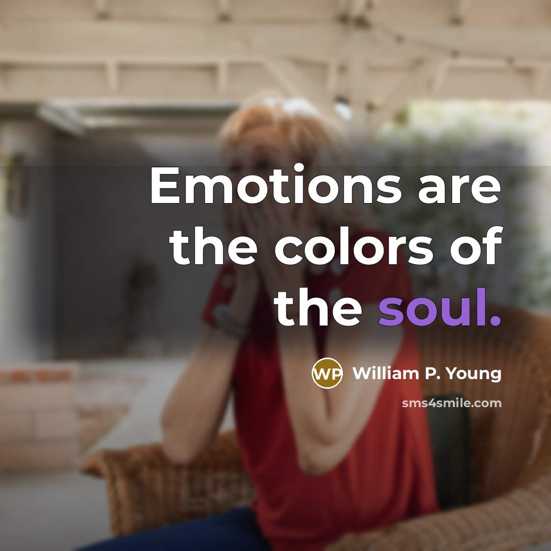“Emotions are the colors of the soul.…” quote by William P. Young