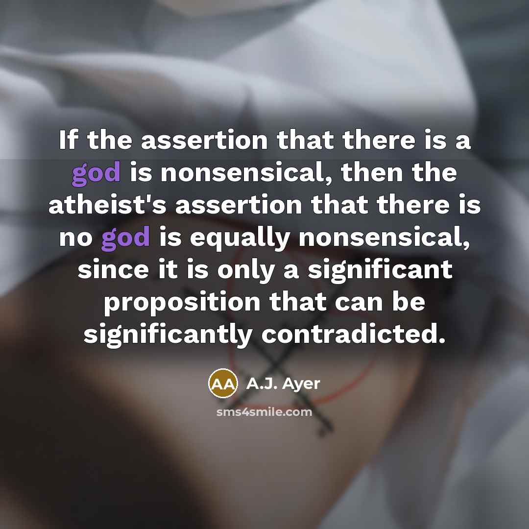 “If the assertion that there is a god is nonsensical,…” quote by A.J. Ayer