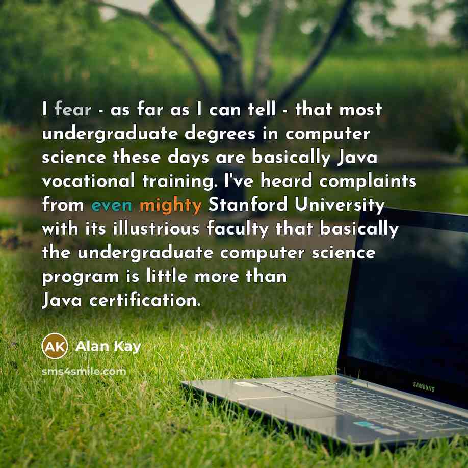 “I fear - as far as I can tell -…” quote by Alan Kay