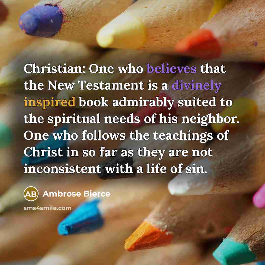 “Christian: One who believes that the New Testament is a…” quote by Ambrose Bierce
