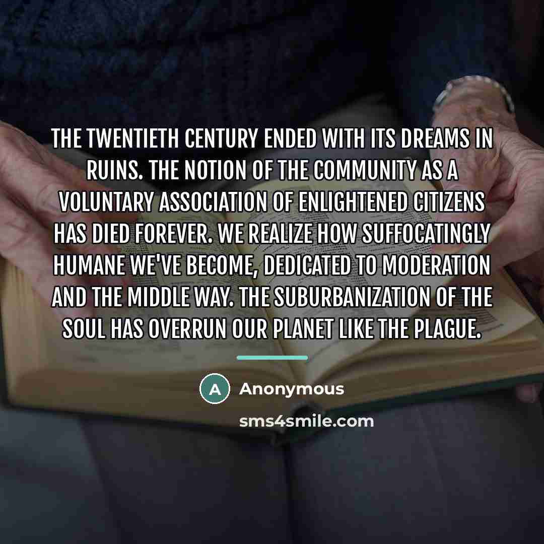 “The twentieth century ended with its dreams in ruins. The…” quote by Anonymous