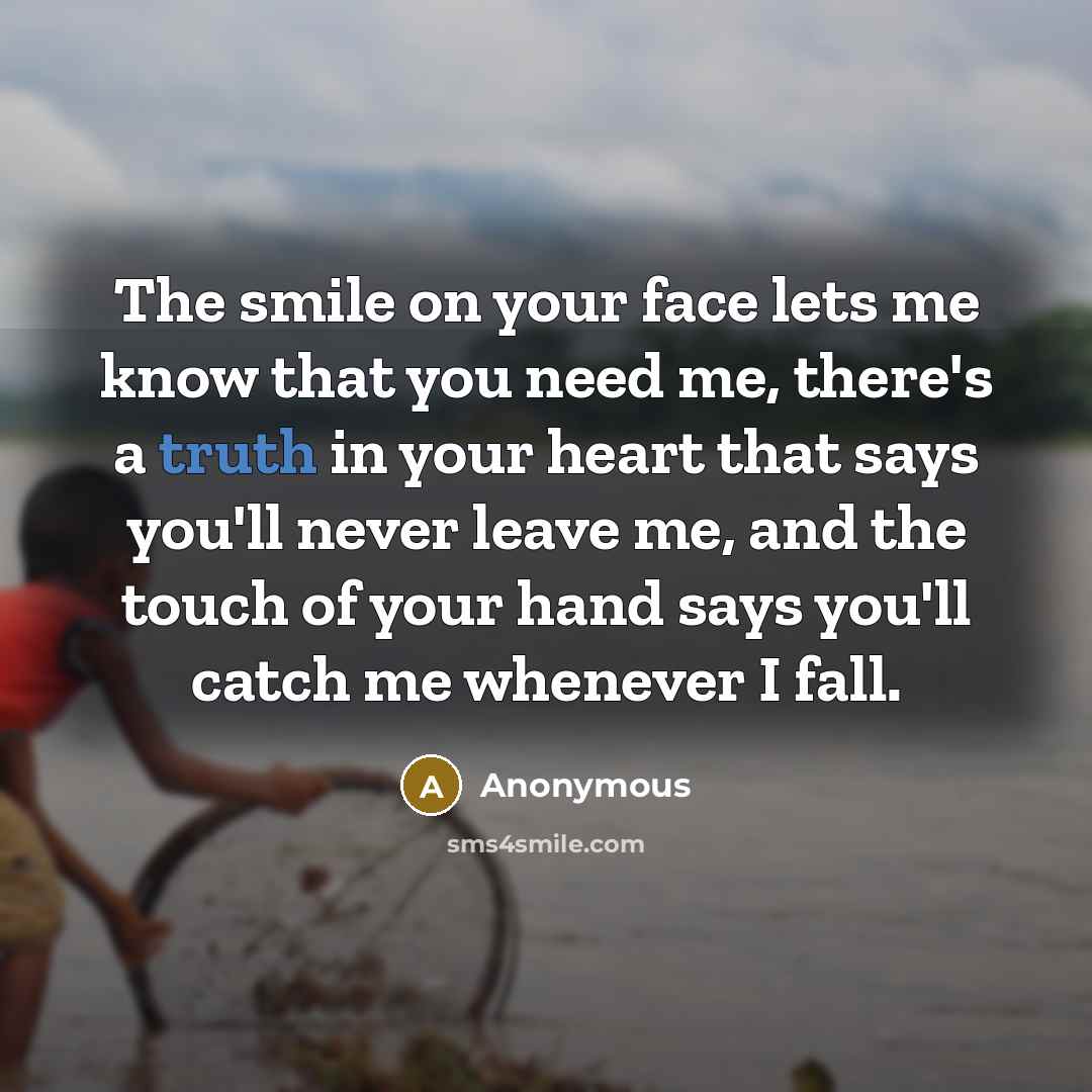 “The smile on your face lets me know that you…” quote by Anonymous