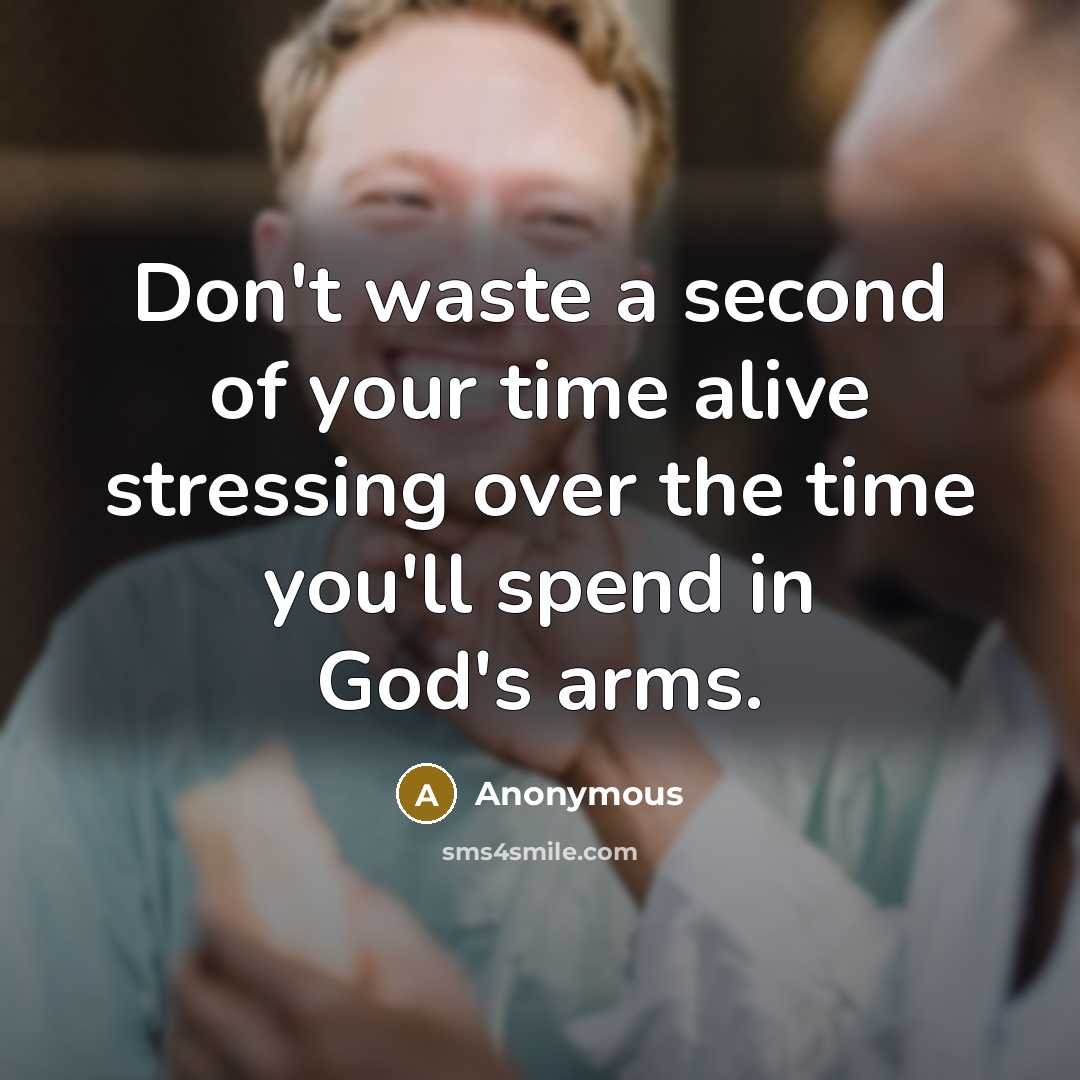 “Don't waste a second of your time alive stressing over…” quote by Anonymous