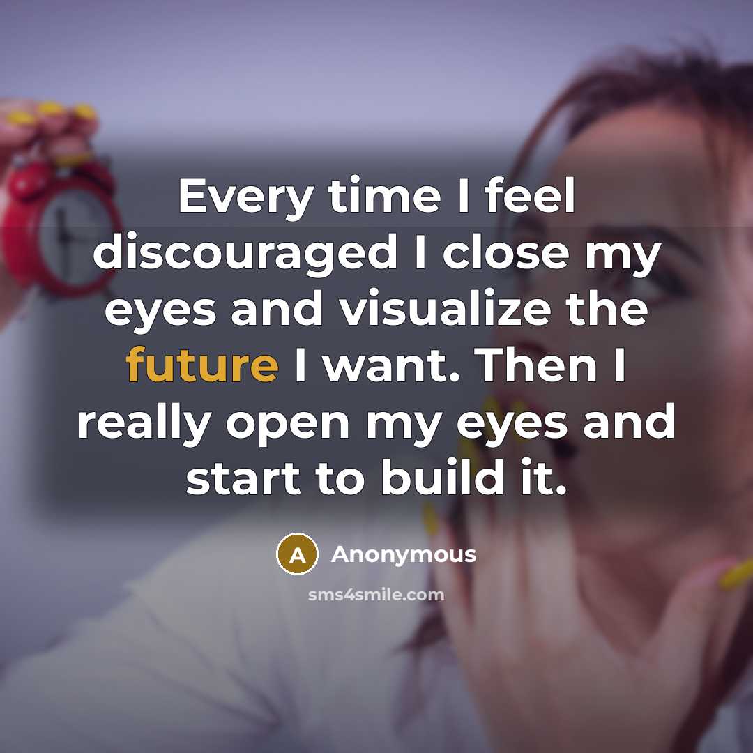 “Every time I feel discouraged I close my eyes and…” quote by Anonymous