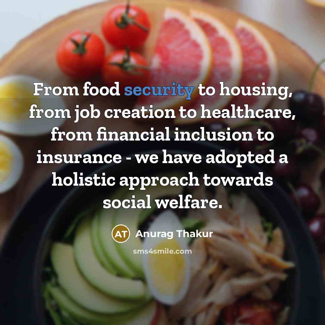 “From food security to housing, from job creation to healthcare,…” quote by Anurag Thakur