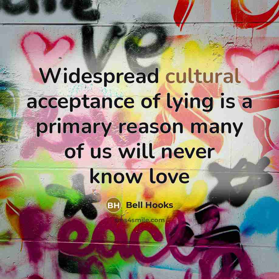 “Widespread cultural acceptance of lying is a primary reason many…” quote by Bell Hooks