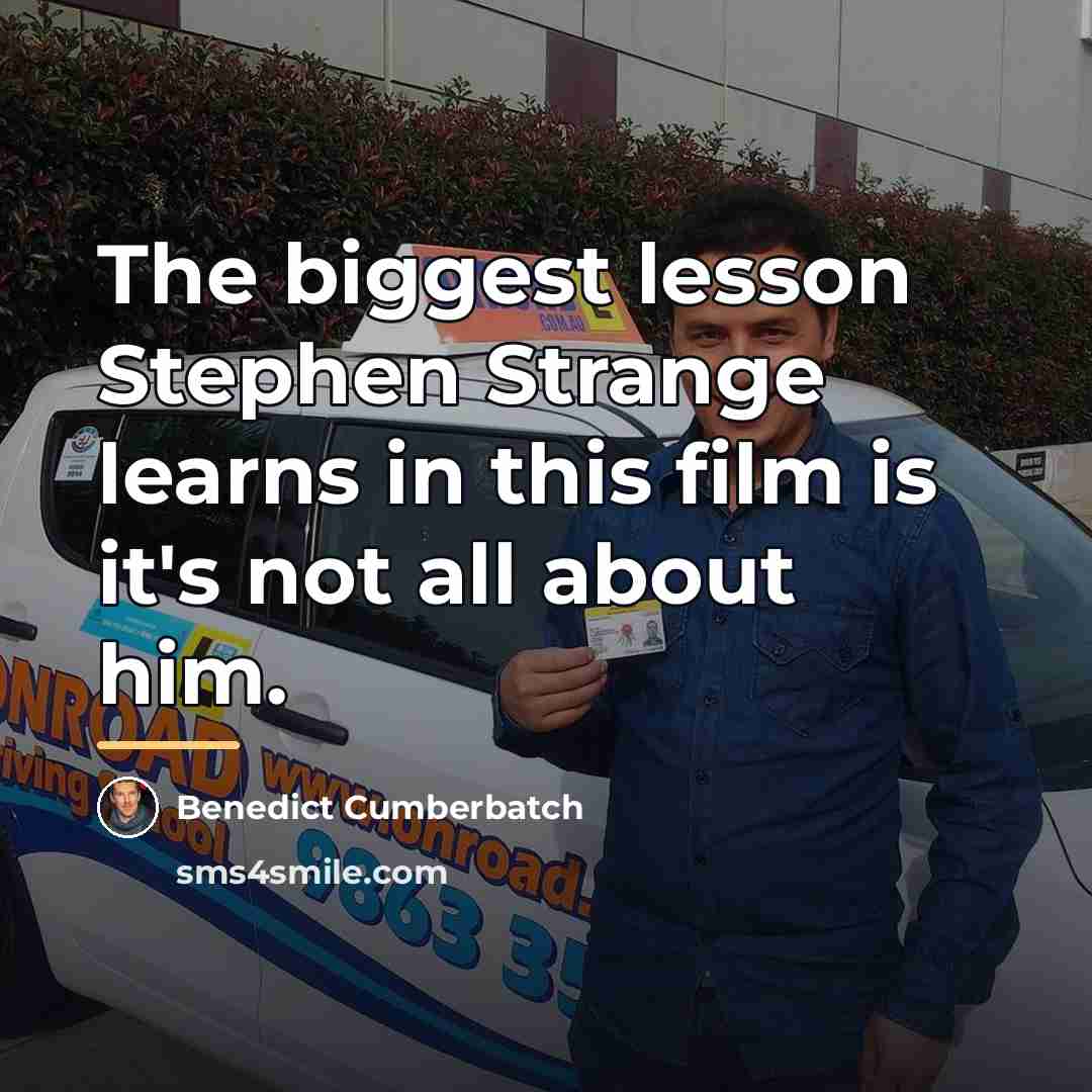 “The biggest lesson Stephen Strange learns in this film is…” quote by Benedict Cumberbatch
