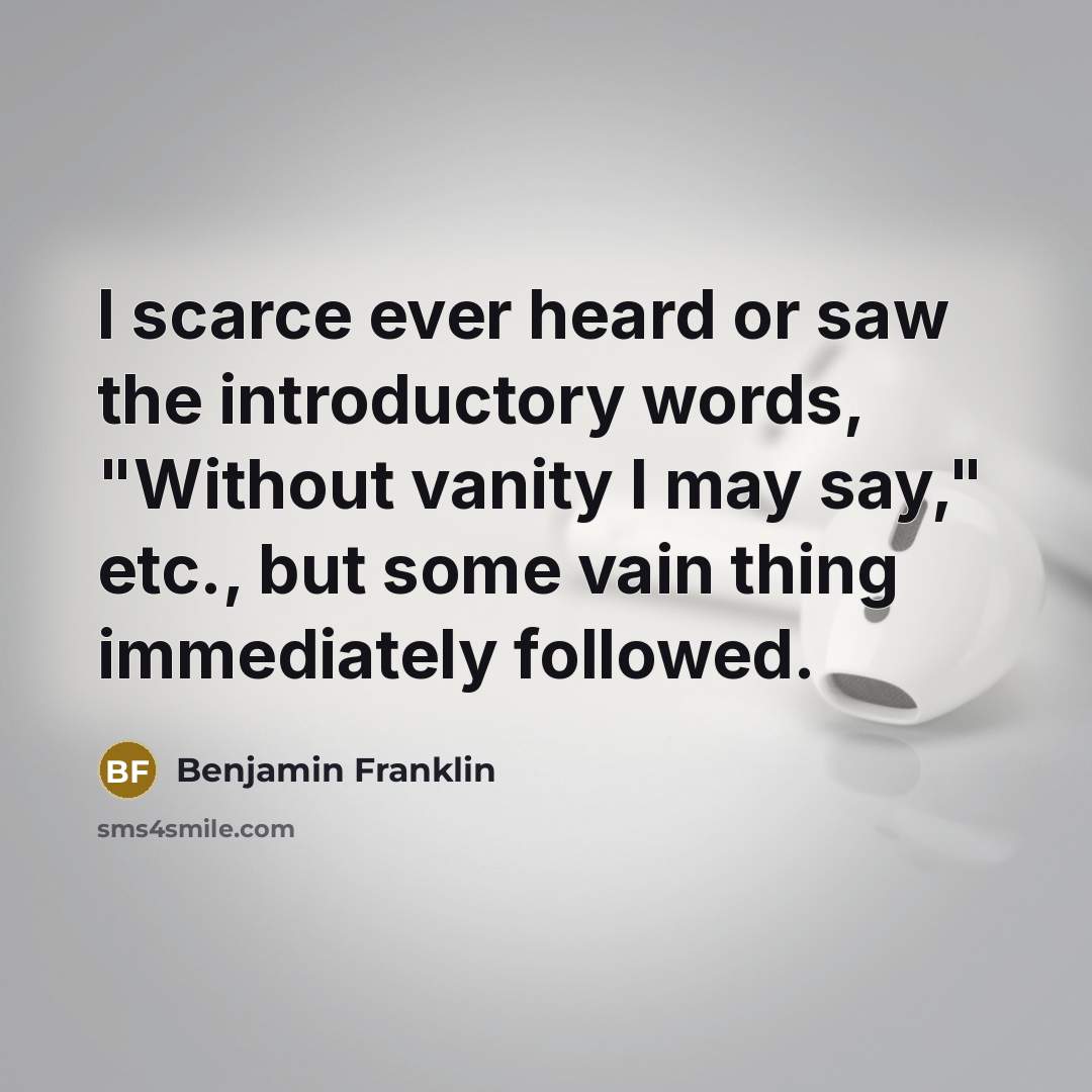 “I scarce ever heard or saw the introductory words, "Without…” quote by Benjamin Franklin