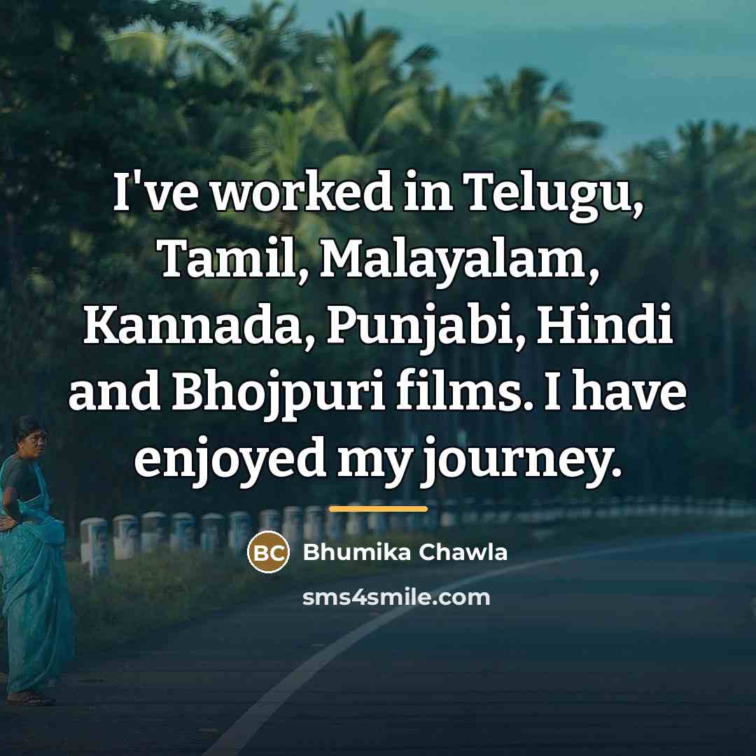 “I've worked in Telugu, Tamil, Malayalam, Kannada, Punjabi, Hindi and…” quote by Bhumika Chawla