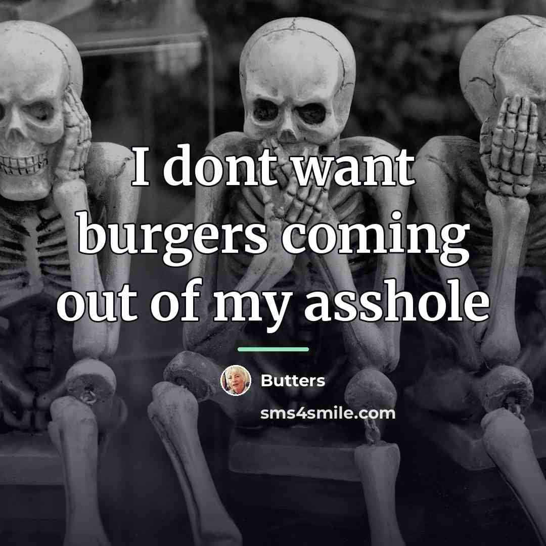 “I dont want burgers coming out of my asshole…” quote by Butters