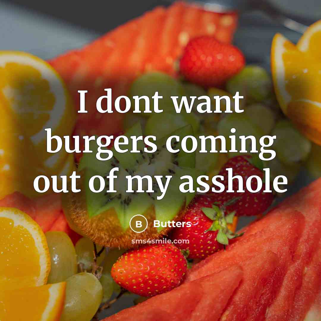 “I dont want burgers coming out of my asshole” quote by Butters