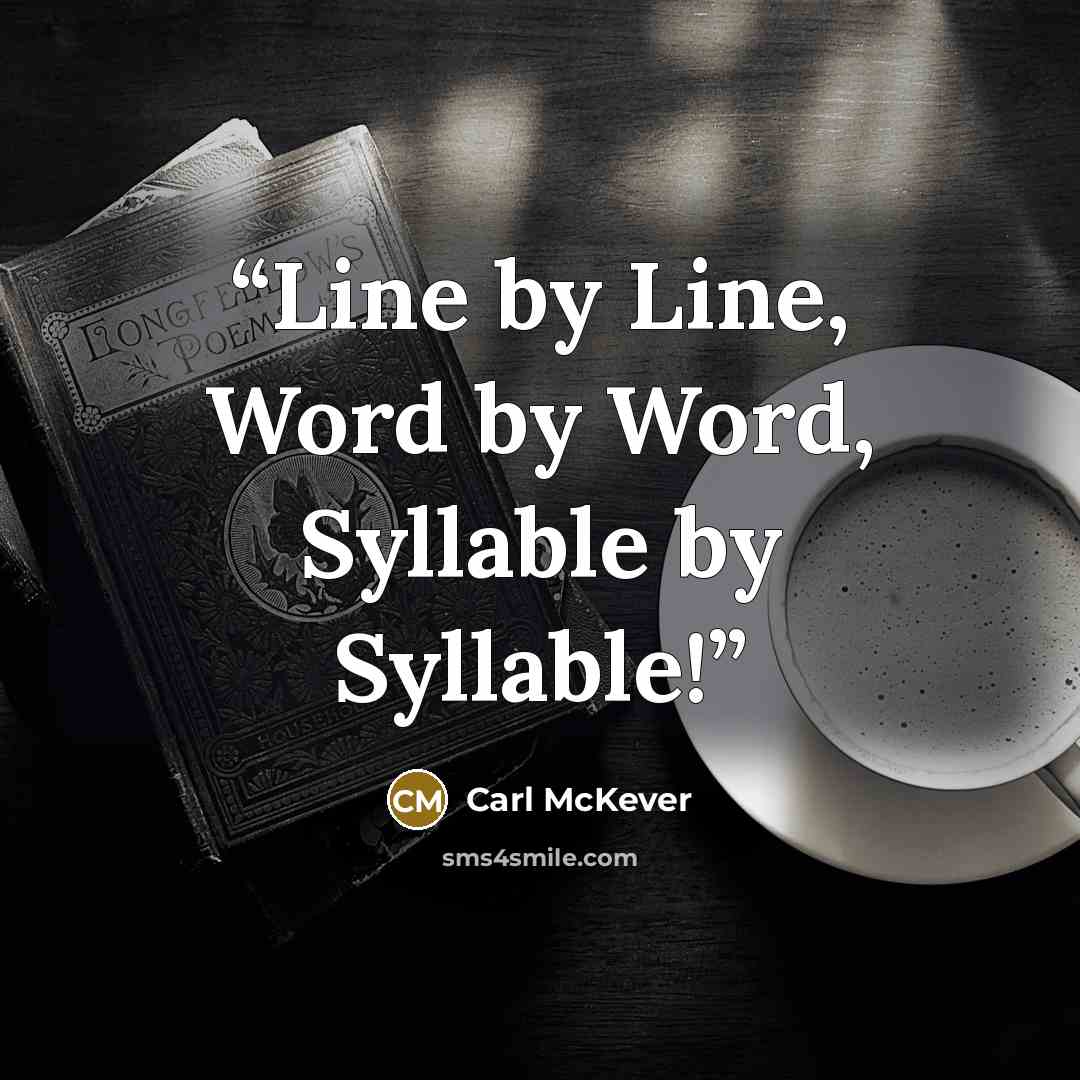 “Line by Line, Word by Word, Syllable by Syllable!” quote by Carl McKever