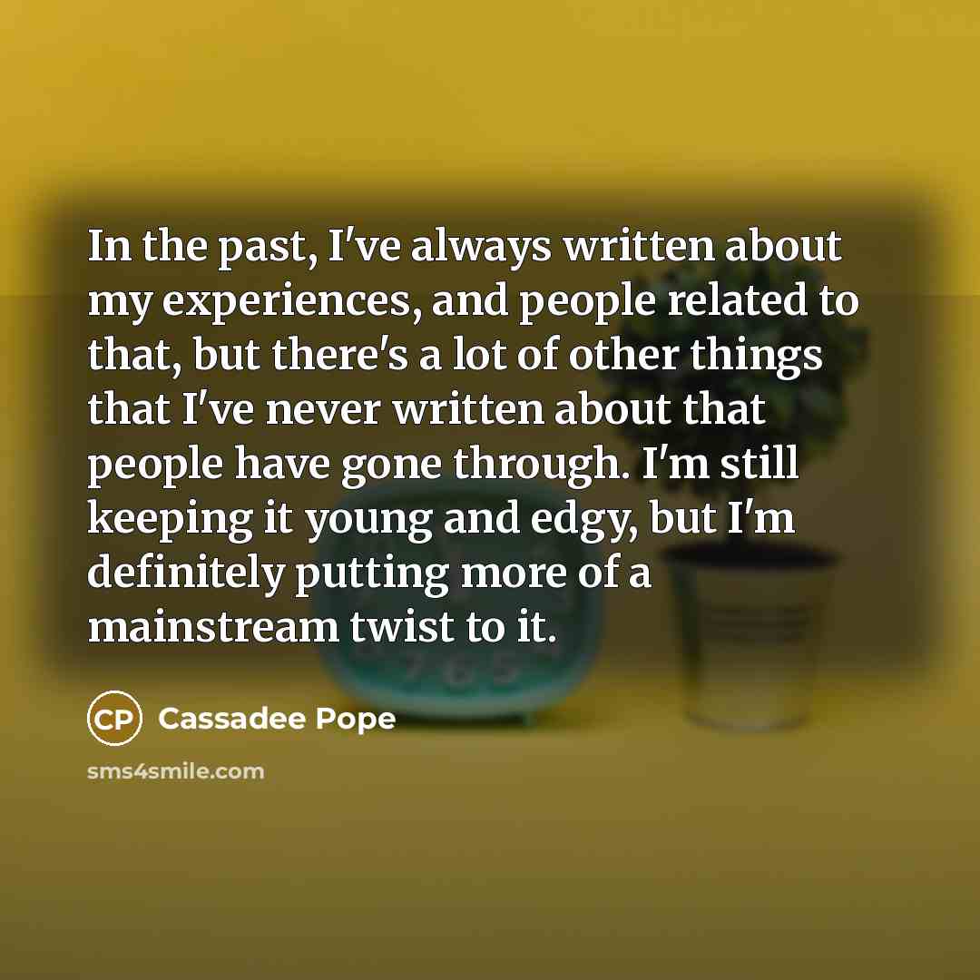 “In the past, I've always written about my experiences, and…” quote by Cassadee Pope