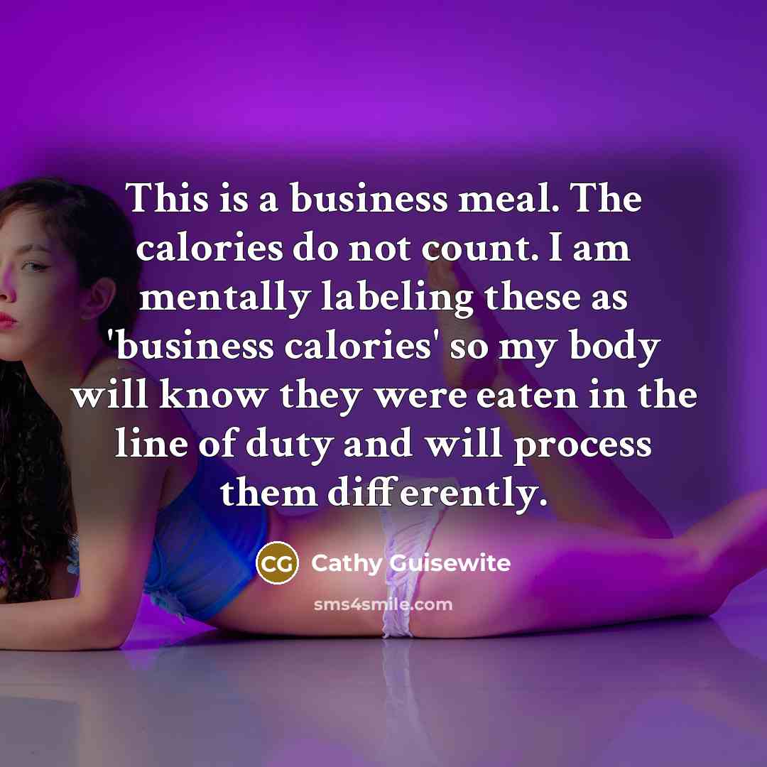 “This is a business meal. The calories do not count.…” quote by Cathy Guisewite