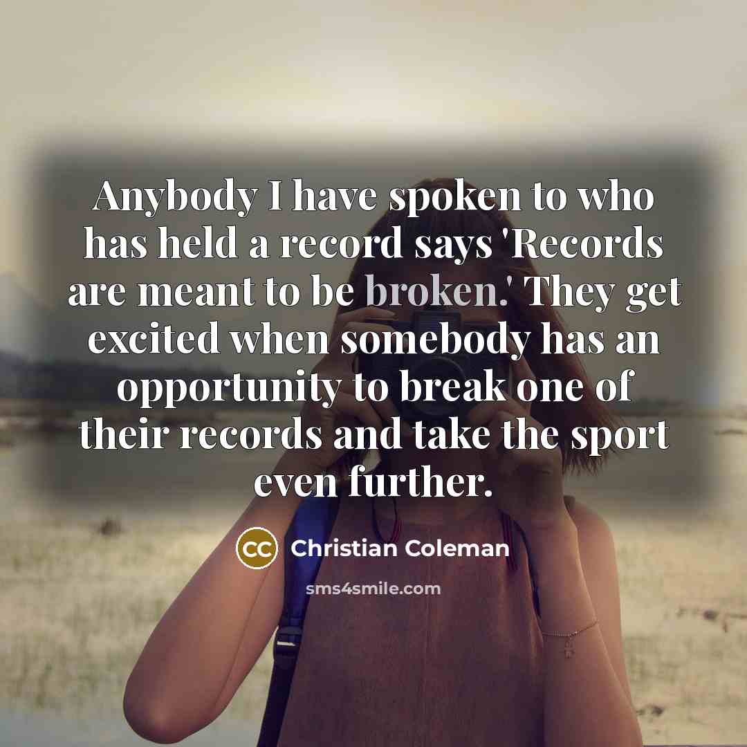 “Anybody I have spoken to who has held a record…” quote by Christian Coleman