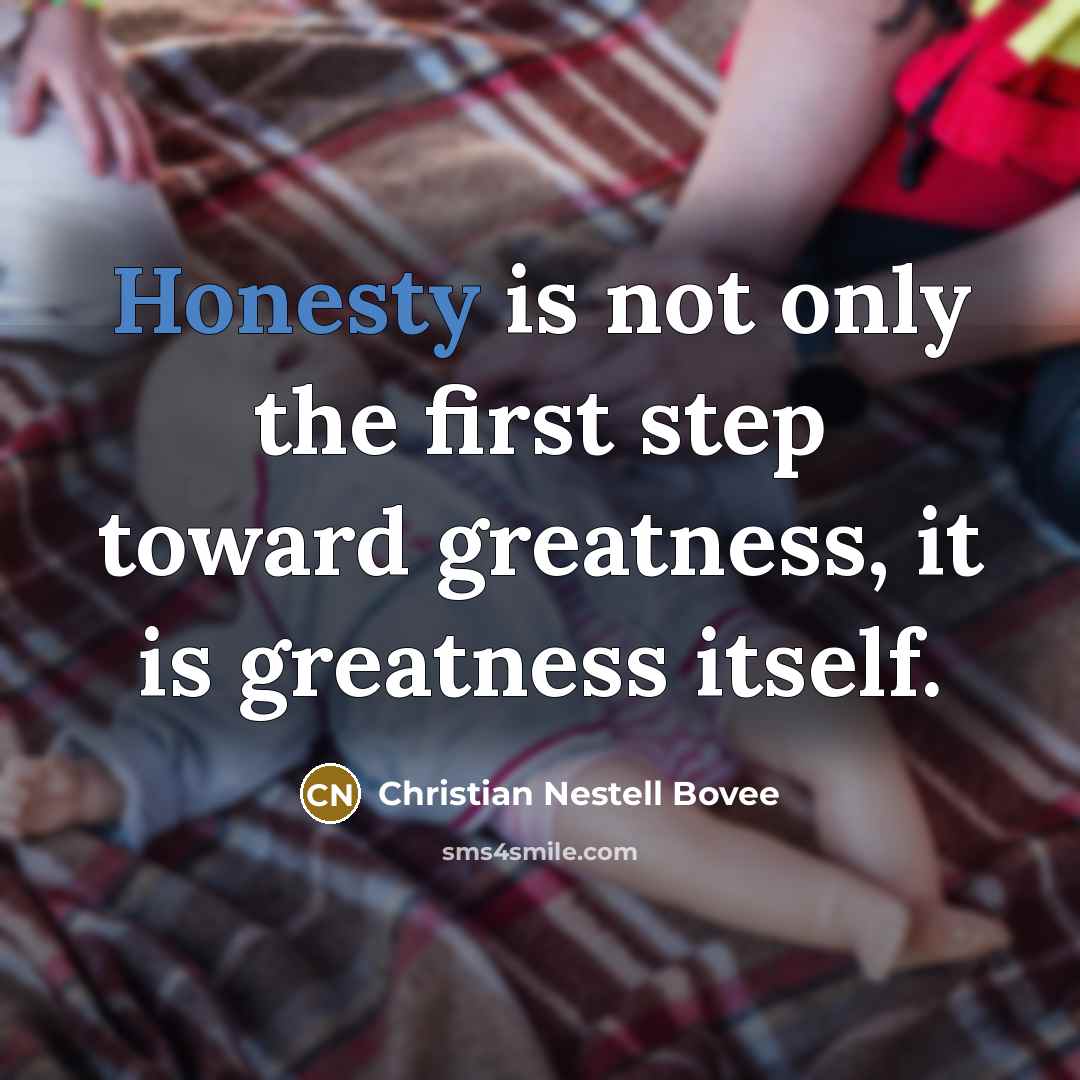 “Honesty is not only the first step toward greatness, it…” quote by Christian Nestell Bovee