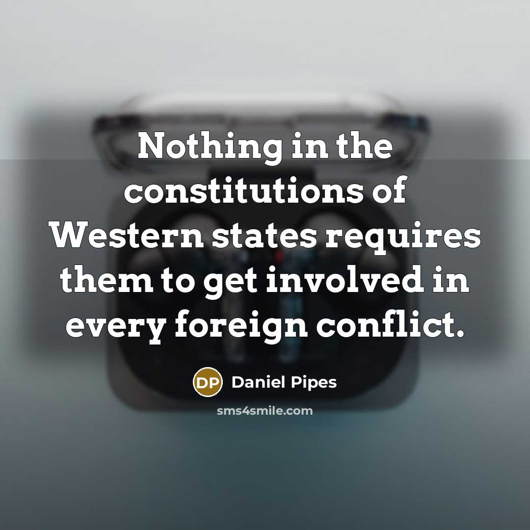 “Nothing in the constitutions of Western states requires them to…” quote by Daniel Pipes