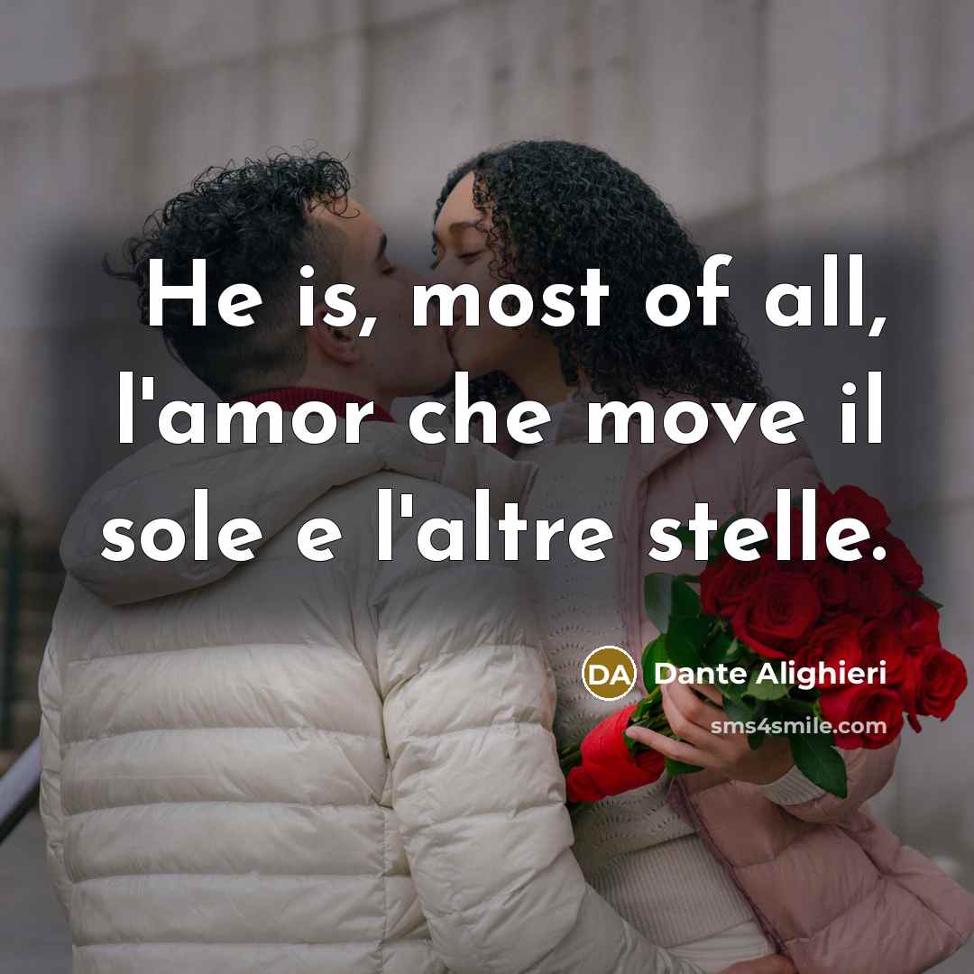 “He is, most of all, l'amor che move il sole…” quote by Dante Alighieri