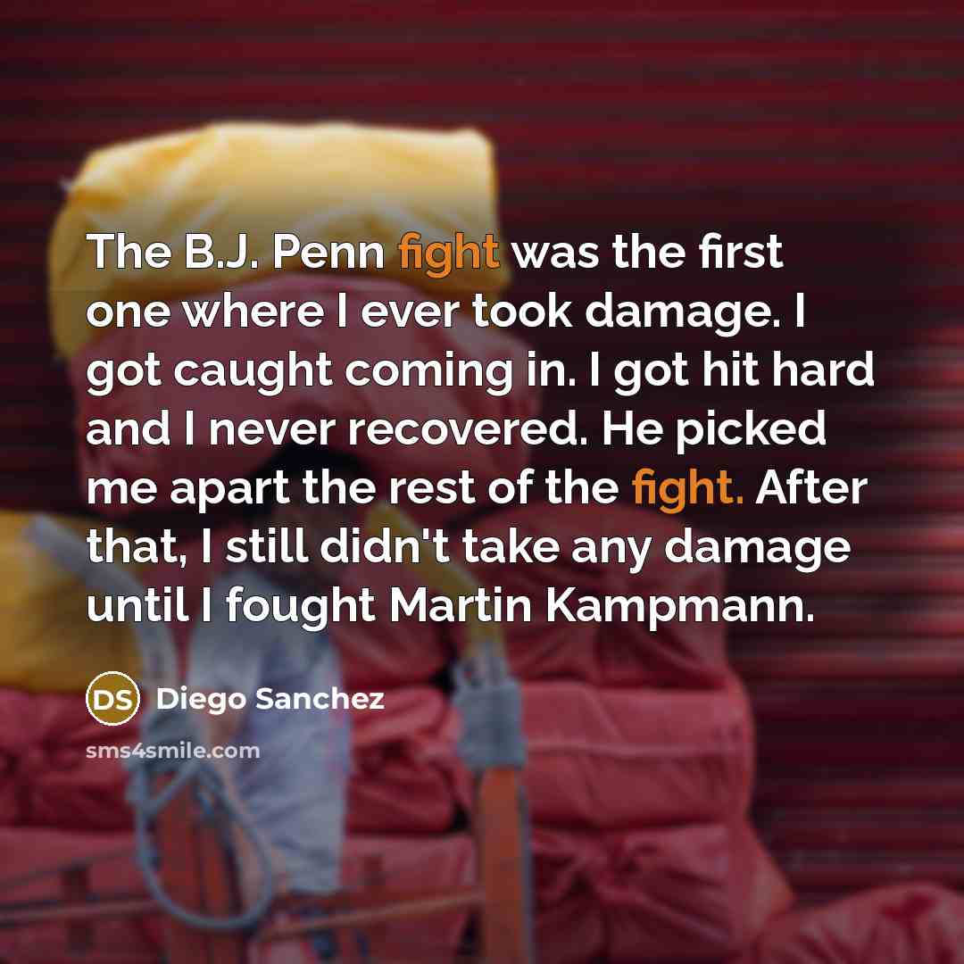 “The B.J. Penn fight was the first one where I…” quote by Diego Sanchez