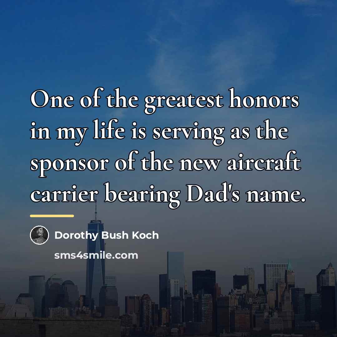 “One of the greatest honors in my life is serving…” quote by Dorothy Bush Koch