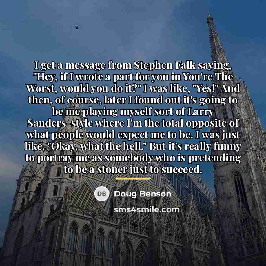 “I get a message from Stephen Falk saying, "Hey, if…” quote by Doug Benson