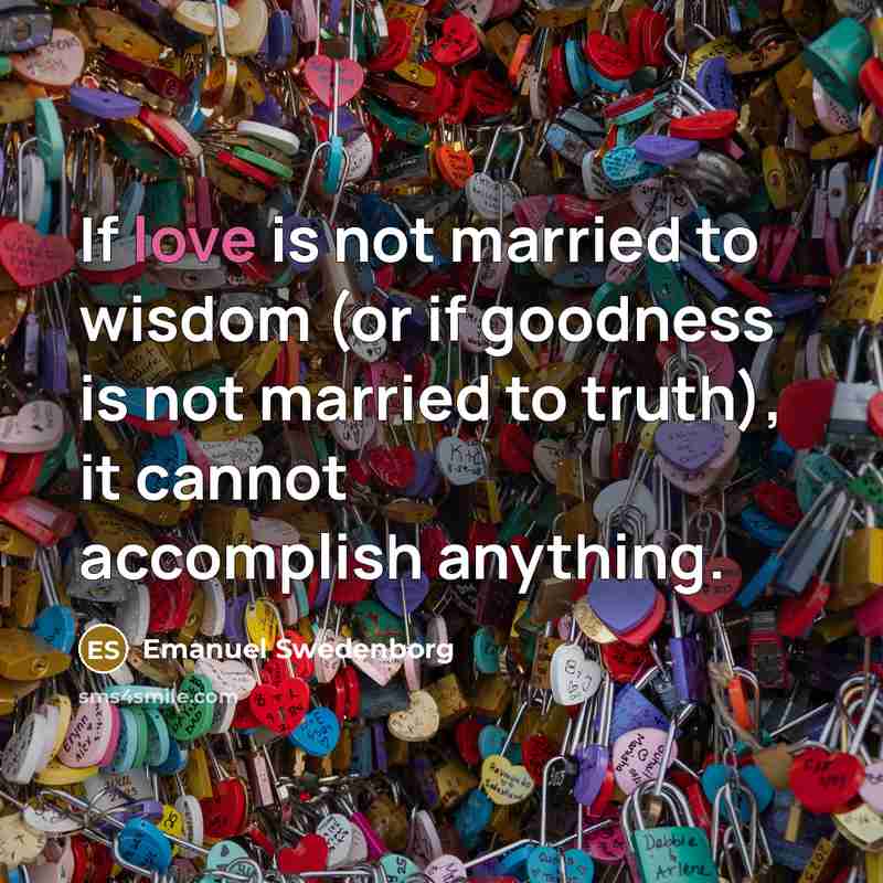 “If love is not married to wisdom (or if goodness…” quote by Emanuel Swedenborg