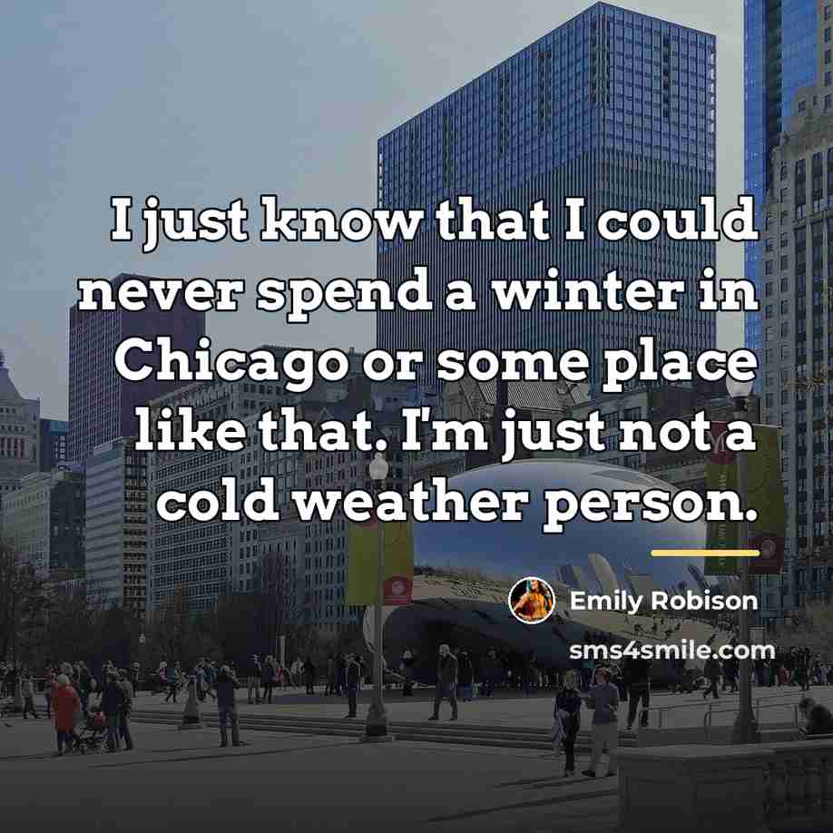 “I just know that I could never spend a winter…” quote by Emily Robison