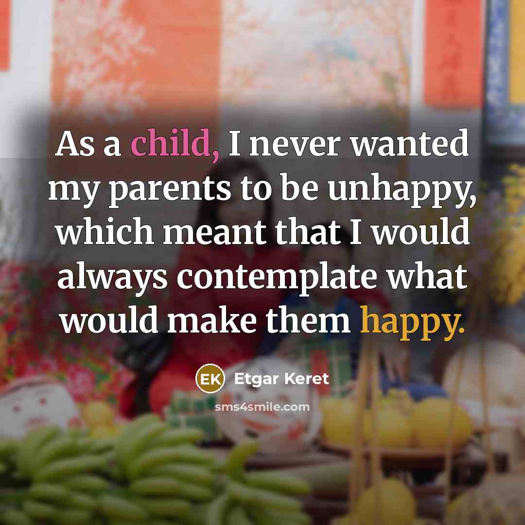 “As a child, I never wanted my parents to be…” quote by Etgar Keret