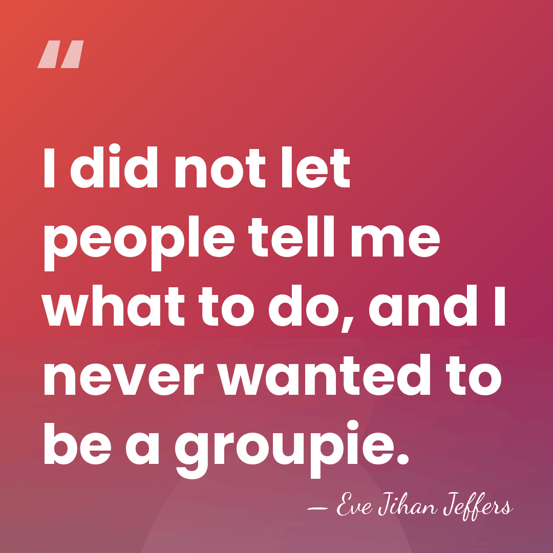 I did not let people tell me what to do, and I&hellip; - Eve Jihan Jeffers
