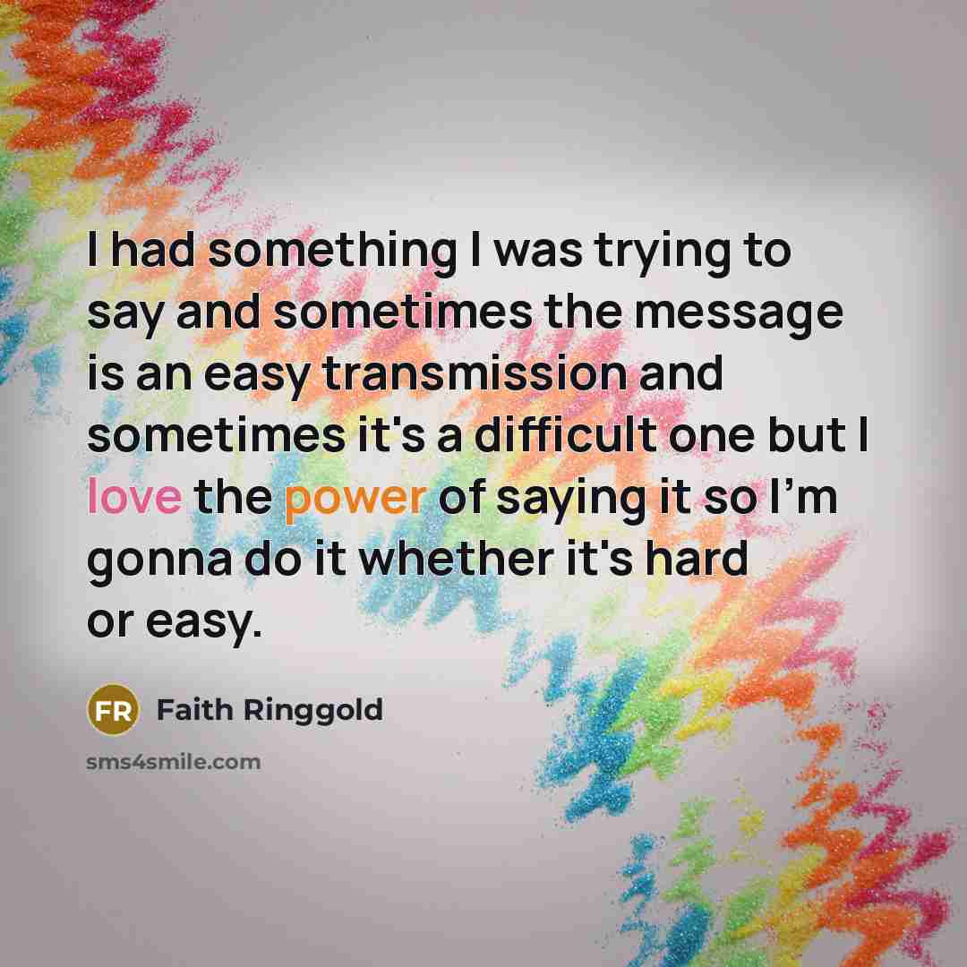 “I had something I was trying to say and sometimes…” quote by Faith Ringgold