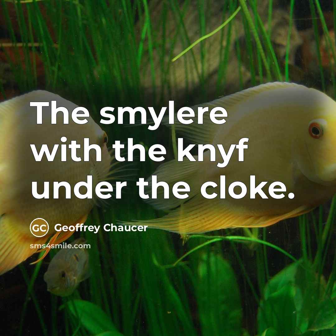 “The smylere with the knyf under the cloke.…” quote by Geoffrey Chaucer