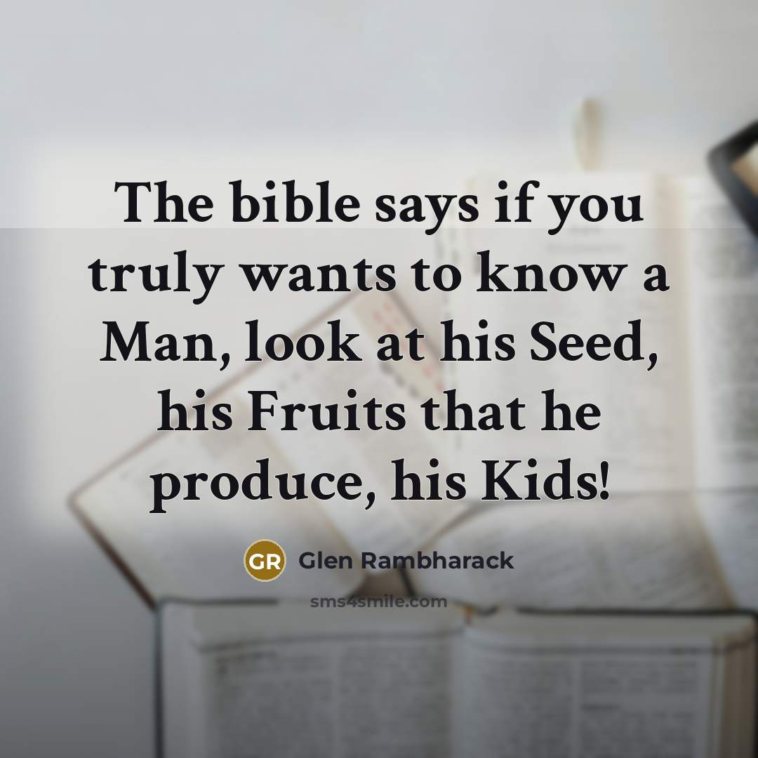“The bible says if you truly wants to know a…” quote by Glen Rambharack