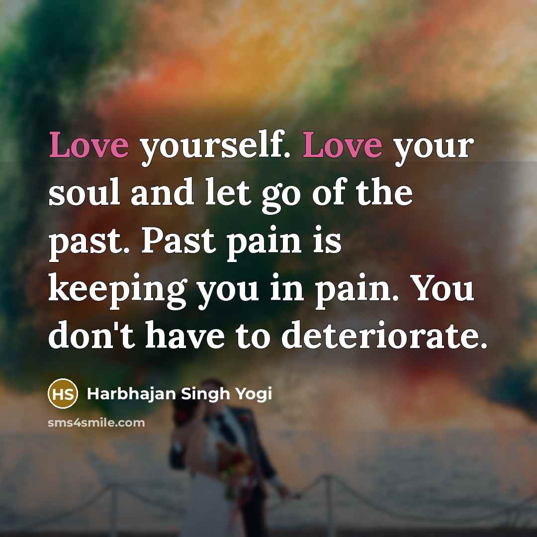 “Love yourself. Love your soul and let go of the…” quote by Harbhajan Singh Yogi