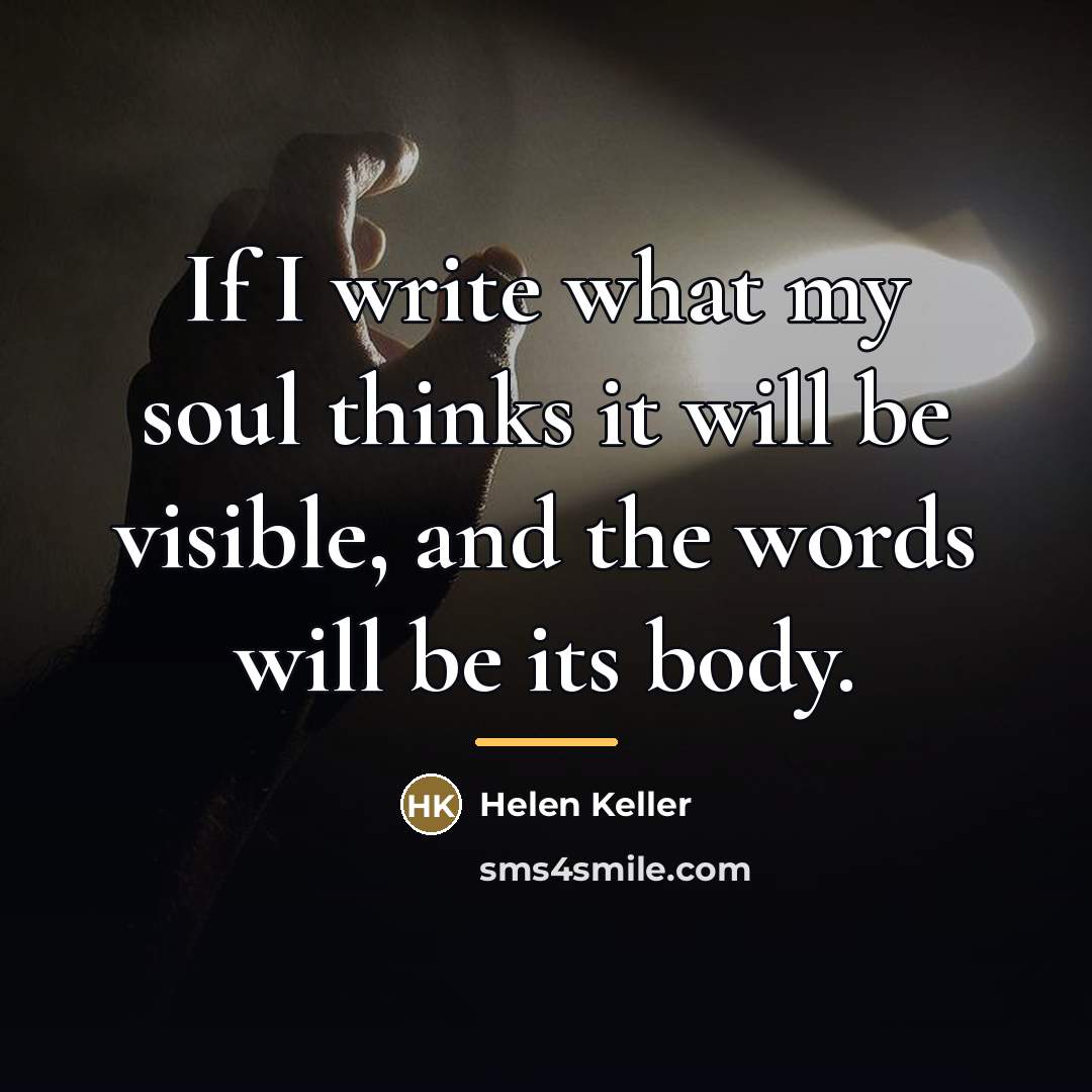 “If I write what my soul thinks it will be…” quote by Helen Keller