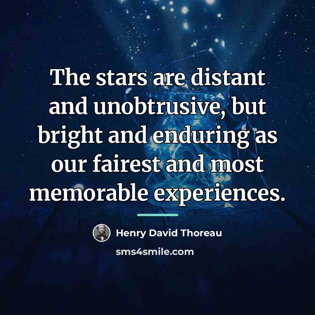 “The stars are distant and unobtrusive, but bright and enduring…” quote by Henry David Thoreau
