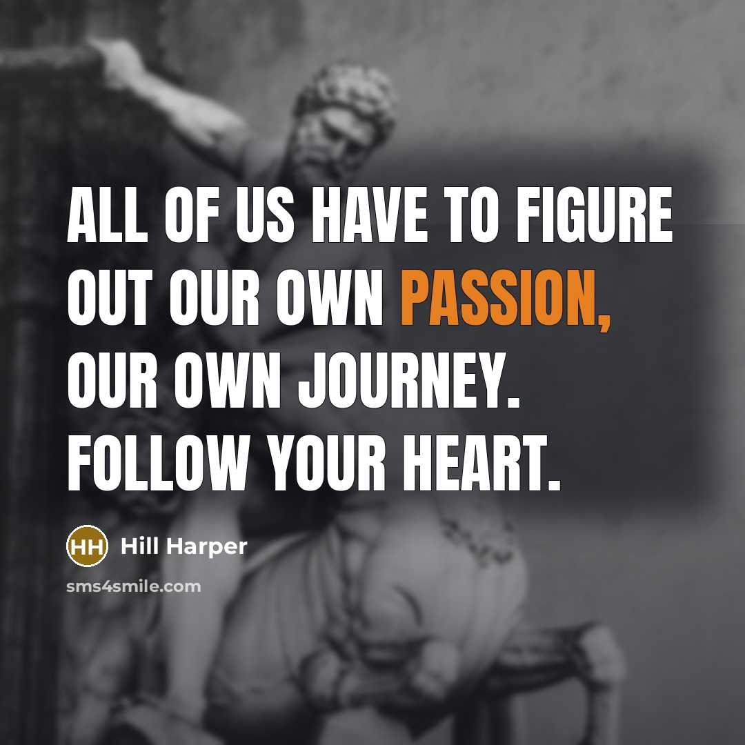 “All of us have to figure out our own passion,…” quote by Hill Harper