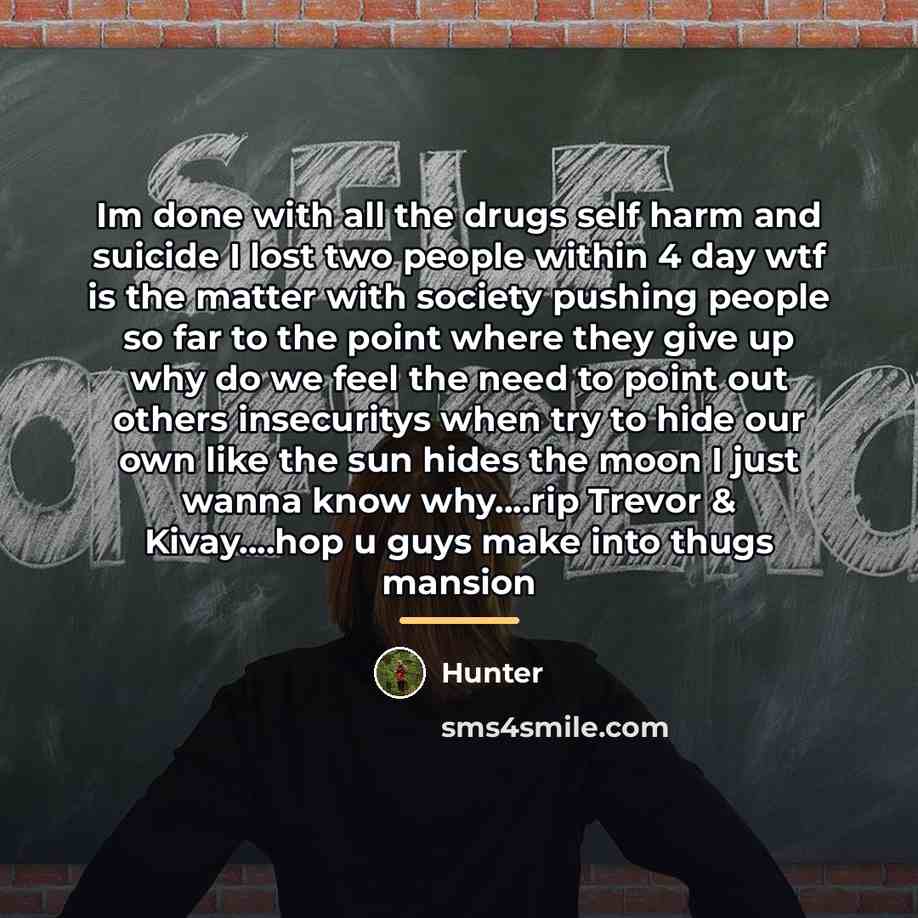 “Im done with all the drugs self harm and suicide…” quote by Hunter